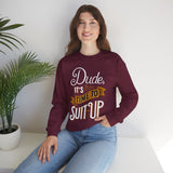 Crewneck Sweatshirt — “Dude, It's Time to Suit Up” Retro Graphic