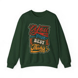 Inspirational Crewneck Sweatshirt — "You Are Your Best Thing" Positive Graphic