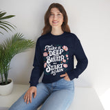 Inspirational 'Take a Deep Breath and Start Again' Sweatshirt - Floral Motivational Crewneck
