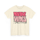 Positive Vibes Unisex Heavy Cotton Tee | Graphic Shirt for Casual Wear, Gift, Summer Styles, Affirmation Apparel