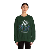 Crewneck Sweatshirt - "Life is Art, Paint Your Dreams" Inspirational Graphic