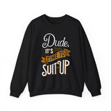 Crewneck Sweatshirt — “Dude, It's Time to Suit Up” Retro Graphic