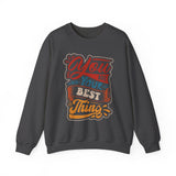 Inspirational Crewneck Sweatshirt — "You Are Your Best Thing" Positive Graphic