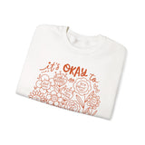 Comforting Crewneck Sweatshirt - It's Okay to Feel, Unisex, Self-Care Gift, Cozy Fashion, Spring Essentials