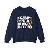 Crewneck Sweatshirt — "Always Stay Humble & Kind" Inspirational Graphic