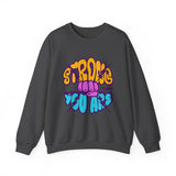 Strong You Are Motivational Crewneck Sweatshirt