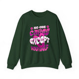 Crewneck Sweatshirt - "No One Cares Except Yourself" Retro Pink Self-Care Graphic