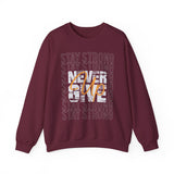 Never Give Up Sweatshirt — 'Stay Strong' Motivational Crewneck