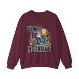 Don't Be Negative Sweatshirt — Skull Photographer Graphic Crewneck