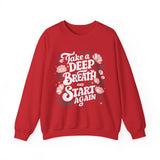 Inspirational 'Take a Deep Breath and Start Again' Sweatshirt - Floral Motivational Crewneck