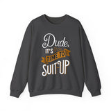 Crewneck Sweatshirt — “Dude, It's Time to Suit Up” Retro Graphic