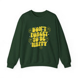 Don’t Forget to Be Happy Sweatshirt — Retro Smiley Positive Vibes Crewneck