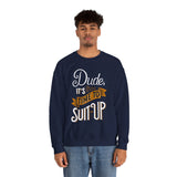 Crewneck Sweatshirt — “Dude, It's Time to Suit Up” Retro Graphic