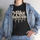 Make Heaven Crowded T-Shirt — Christian Faith Graphic Tee with Crosses
