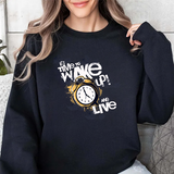 Crewneck Sweatshirt — "Time to Wake Up and Live" Alarm Clock Graphic