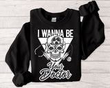 Doctor Skull Crewneck Sweatshirt — "I Wanna Be Your Doctor" Graphic