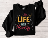 Life Is a Journey Crewneck Sweatshirt – Inspirational Travel Quote Pullover