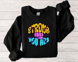 Strong You Are Motivational Crewneck Sweatshirt