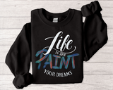 Crewneck Sweatshirt - "Life is Art, Paint Your Dreams" Inspirational Graphic