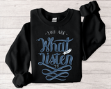 Crewneck Sweatshirt - "You Are What You Listen To" Music Quote Graphic