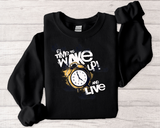 Crewneck Sweatshirt — "Time to Wake Up and Live" Alarm Clock Graphic