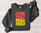 Stand Tall Push Through Crewneck | Retro Distressed Motivational Sweatshirt | Unisex Gildan 18000 | Positive Quote Top