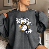 Crewneck Sweatshirt — "Time to Wake Up and Live" Alarm Clock Graphic