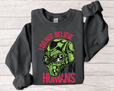 Alien Graphic Sweatshirt — "I Do Not Believe in Humans" Crewneck