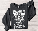 Doctor Skull Crewneck Sweatshirt — "I Wanna Be Your Doctor" Graphic