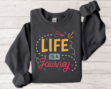 Life Is a Journey Crewneck Sweatshirt – Inspirational Travel Quote Pullover