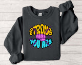 Strong You Are Motivational Crewneck Sweatshirt