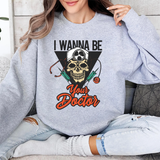 Doctor Skull Sweatshirt — "I Wanna Be Your Doctor" Medical Graphic Crewneck