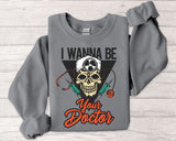 Doctor Skull Sweatshirt — "I Wanna Be Your Doctor" Medical Graphic Crewneck
