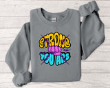 Strong You Are Motivational Crewneck Sweatshirt