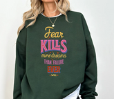 Crewneck Sweatshirt β "Fear Kills More Dreams Than Failure Ever Will" Motivational Graphic