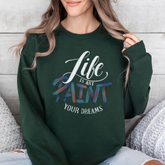 Crewneck Sweatshirt - "Life is Art, Paint Your Dreams" Inspirational Graphic