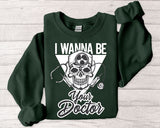 Doctor Skull Crewneck Sweatshirt — "I Wanna Be Your Doctor" Graphic