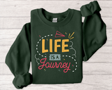 Life Is a Journey Crewneck Sweatshirt – Inspirational Travel Quote Pullover