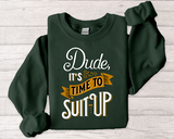 Crewneck Sweatshirt — “Dude, It's Time to Suit Up” Retro Graphic