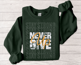 Never Give Up Sweatshirt — 'Stay Strong' Motivational Crewneck