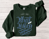 Crewneck Sweatshirt - "You Are What You Listen To" Music Quote Graphic