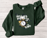 Crewneck Sweatshirt — "Time to Wake Up and Live" Alarm Clock Graphic