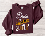 Crewneck Sweatshirt — “Dude, It's Time to Suit Up” Retro Graphic