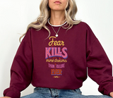 Crewneck Sweatshirt — "Fear Kills More Dreams Than Failure Ever Will" Motivational Graphic