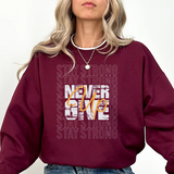 Never Give Up Sweatshirt — 'Stay Strong' Motivational Crewneck