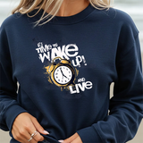 Crewneck Sweatshirt — "Time to Wake Up and Live" Alarm Clock Graphic