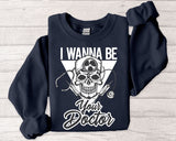Doctor Skull Crewneck Sweatshirt — "I Wanna Be Your Doctor" Graphic