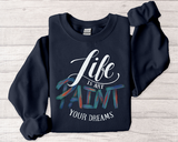 Crewneck Sweatshirt - "Life is Art, Paint Your Dreams" Inspirational Graphic