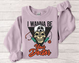 Doctor Skull Sweatshirt — "I Wanna Be Your Doctor" Medical Graphic Crewneck