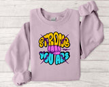 Strong You Are Motivational Crewneck Sweatshirt